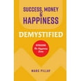 thumbnail image 1 of Success, Money & Happiness Demystified, (Paperback), 1 of 1