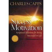 CHARLES CAPPS Success Motivation: Scriptural Solutions for Being Successful in Life, (Paperback)