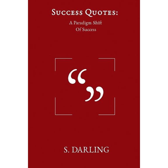 Success Quotes: A Paradigm Shift of Success (Paperback)