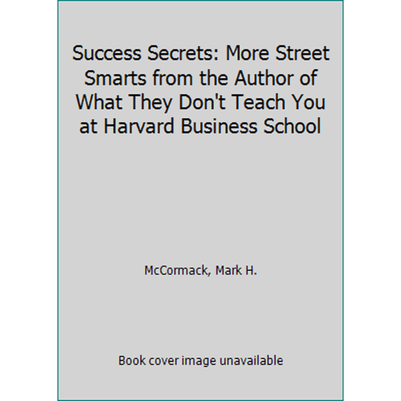 Pre-Owned Success Secrets: More Street Smarts from the Author of What They Don't Teach You at Harvard Business School (Hardcover) 0002151863 9780002151863