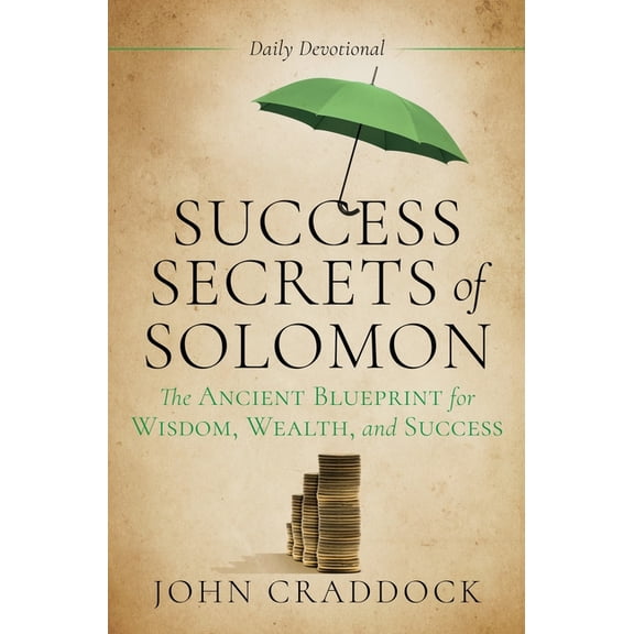 Success Secrets of Solomon: The Ancient Blueprint for Wisdom, Wealth, and Success, (Hardcover)
