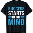 thumbnail image 1 of Success Starts In The Mind Entrepreneur Motivational Success T-Shirt, 1 of 4