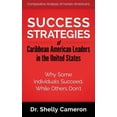 thumbnail image 1 of Success Strategies Success Strategies of Caribbean American Leaders in the United States: Why Some Individuals Succeed While Others Don't, (Paperback), 1 of 1