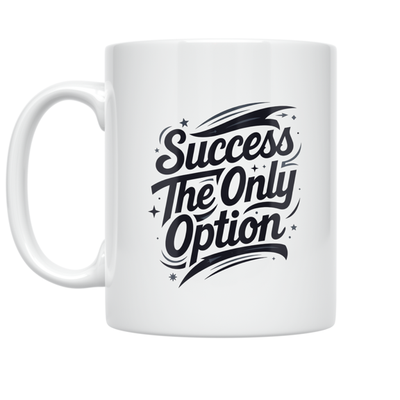 Success The Only Option - Success Motivation Enthusiast - 11 oz Ceramic Coffee Mug