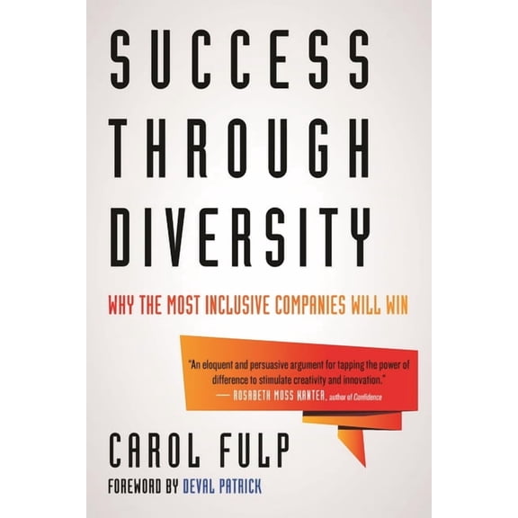 Success Through Diversity : Why the Most Inclusive Companies Will Win (Paperback)