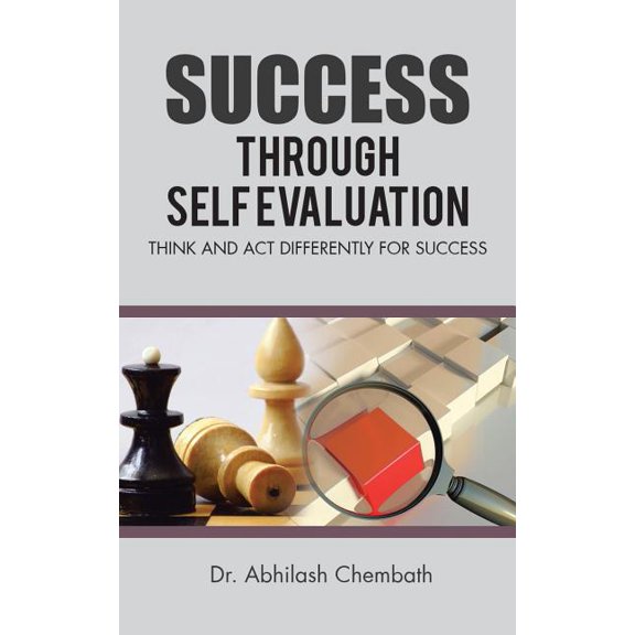Success Through Self Evaluation: Think and Act Differently for Success, (Paperback)
