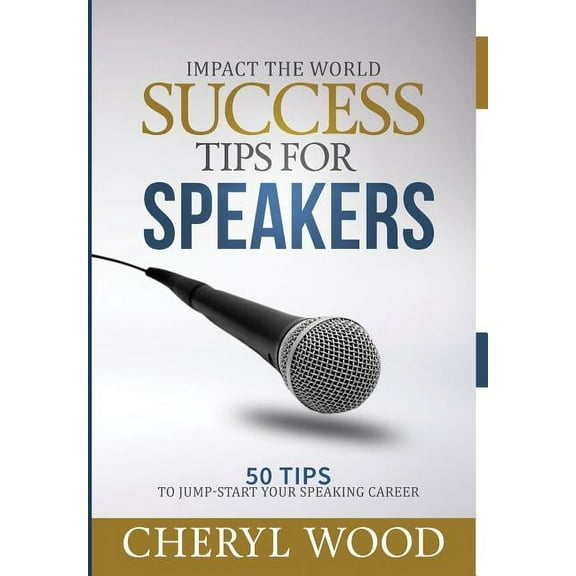 Success Tips for Speakers: 50 Tips To Jump-Start Your Speaking Career (Hardcover)