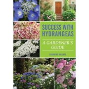 LORRAINE BALLATO Success With Hydrangeas: A Gardener's Guide (Paperback)
