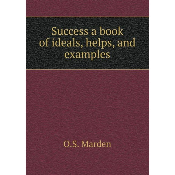 Success a book of ideals, helps, and examples (Paperback)