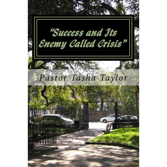 "Success and Its Enemy Called Crisis" (Paperback) by Tasha Ann-Marie Taylor