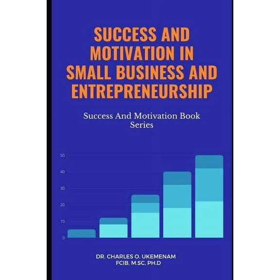 Success and Motivation in Small Business and Entrepreneurship, (Paperback)