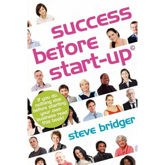 Success before Start-Up: How to prepare for business, avoid mistakes, succeed. Get it Right before You Start, (Paperback)