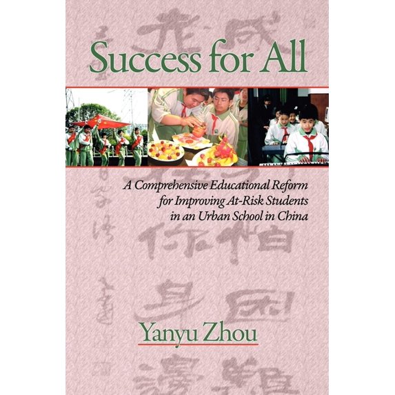 Success for All: A Comprehensive Educational Reform for Improving At-Risk Students in an Urban School in China (PB), (Paperback)