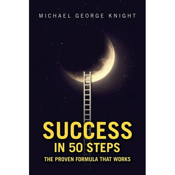 Success in 50 Steps: The Proven Formula That Works (Paperback)