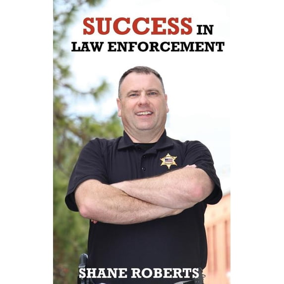 Success in Law Enforcement (Paperback) by Shane Roberts