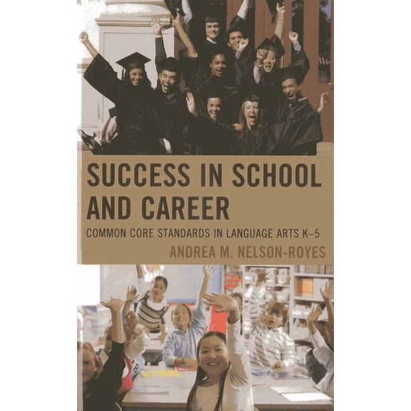 Success in School and Career: Common Core Standards in Language Arts K-5, (Hardcover)