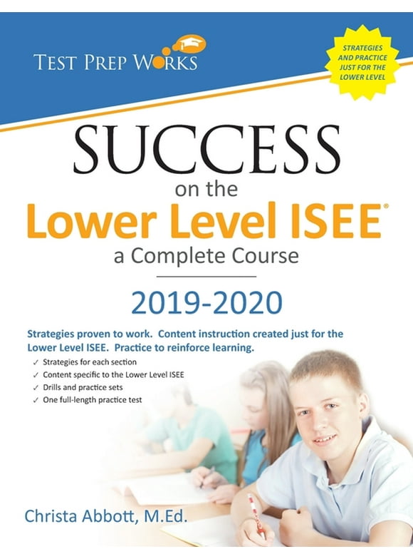 Success on the Lower Level ISEE - A Complete Course  Paperback  Christa B Abbott M.Ed.