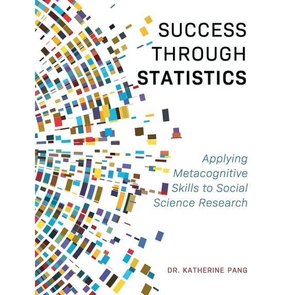 Success through Statistics: Applying Metacognitive Skills to Social Science Research, (Hardcover)