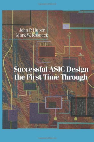 Pre-Owned Successful ASIC Design the First Time Through (Hardcover ...