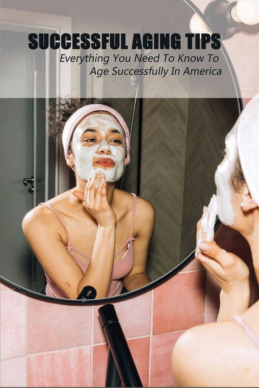 Successful Aging Tips: Everything You Need To Know To Age Successfully ...
