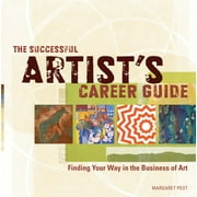 Successful Artist's Career Guide : Finding Your Way in the Business of Art