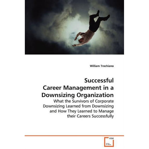 Successful Career Management in a Downsizing Organization (Paperback)