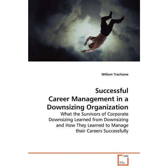 Successful Career Management in a Downsizing Organization (Paperback)