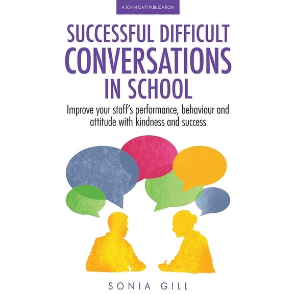 Successful Difficult Conversations: Improve Your Team's Performance, Behaviour and Attitude with Kindness and Success: I, (Paperback)