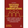 thumbnail image 1 of Successful Employee Communications: A Practitioner's Guide to Tools, Models and Best Practice for Internal Communication, (Paperback), 1 of 1