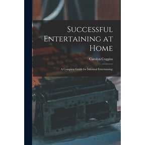 Successful Entertaining at Home; a Complete Guide for Informal Entertaining;, (Paperback)