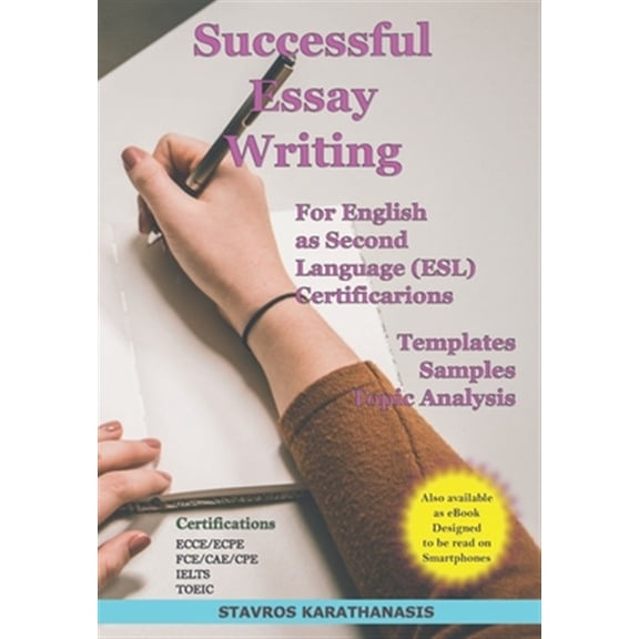 Successful Essay Writing For English as Second Language (ESL) Certification: Templates - Samples - Topic Analysis (Paperback)