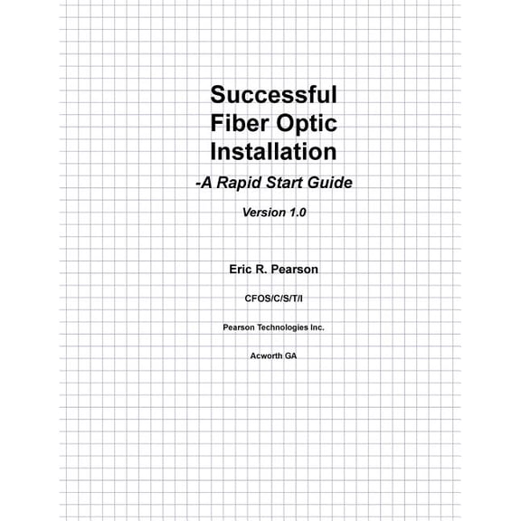 Successful Fiber Optic Installation : A Rapid Start Guide