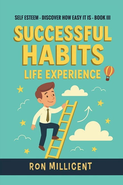 Successful Habits - Life Experience: Leading to Self Esteem, (Paperback)