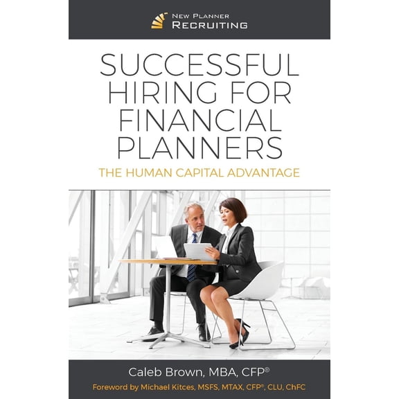 Successful Hiring for Financial Planners: The Human Capital Advantage (Paperback)