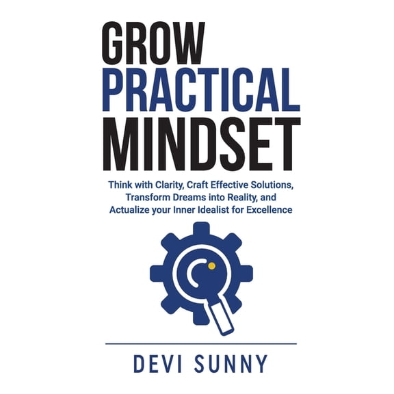 Successful Intelligence Grow Practical Mindset: Think with Clarity, Craft Effective Solutions, Transform Dreams into Reality, and Actualize your, Book 1, (Paperback)