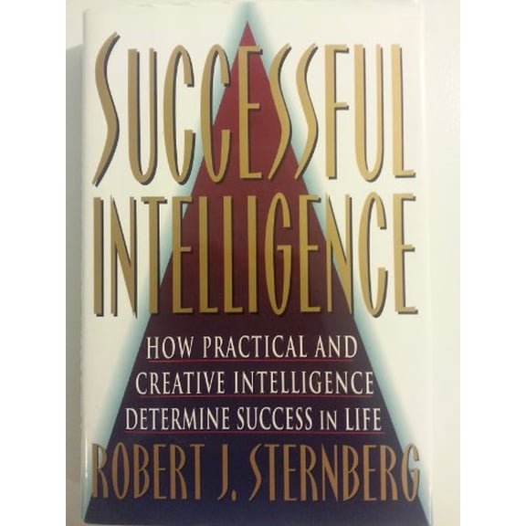 Pre-Owned Successful Intelligence: How Practical and Creative Intelligence Determine Success in Life (Hardcover) by Dr. Robert J Sternberg