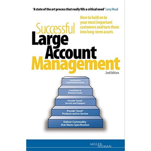Pre-Owned Successful Large Account Management: How to Hold on to Your Most Important Customers and Turn Them into Long-Term Assets (Miller Heiman Series) Paperback