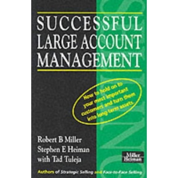 Pre-Owned Successful Large Account Management: How to Hold on to Your Most Important Customers and Turn Them into Long Term Assets Paperback