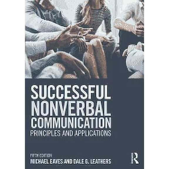 Successful Nonverbal Communication: Principles and Applications, (Paperback)