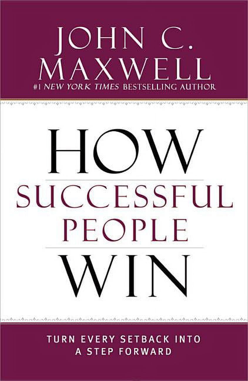 JOHN C MAXWELL Successful People: How Successful People Win : Turn Every Setback into a Step Forward (Hardcover)