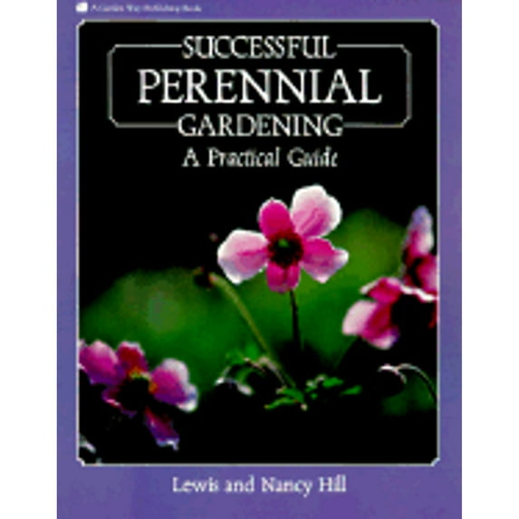 Pre-Owned Successful Perennial Gardening: A Practical Guide (Paperback) 0882664727 9780882664729