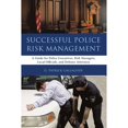 thumbnail image 1 of Pre-Owned Successful Police Risk Management: A Guide for Police Executives, Risk Managers, Local Officials, and Defense Attorneys, 1 of 1