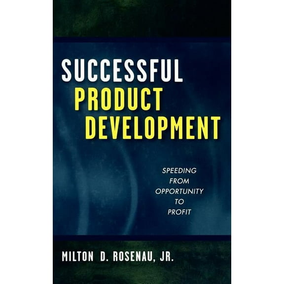 Successful Product Development: Speeding from Opportunity to Profit, (Hardcover)