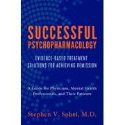 STEPHEN V SOBEL Successful Psychopharmacology: Evidence-Based Treatment Solutions for Achieving Remission, (Paperback)