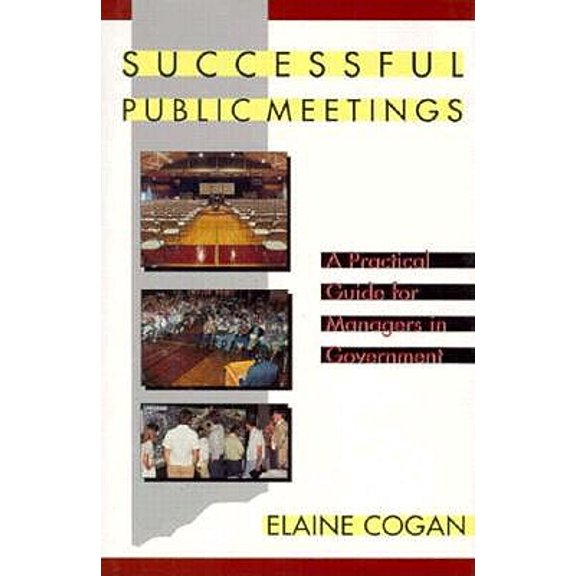 Pre-Owned Successful Public Meetings : A Practical Guide for Managers in Government