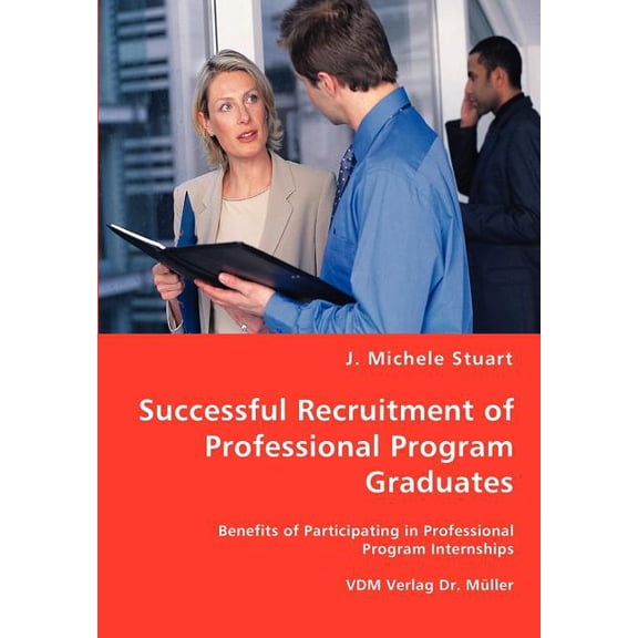 Successful Recruitment of Professional Program Graduates, (Paperback)