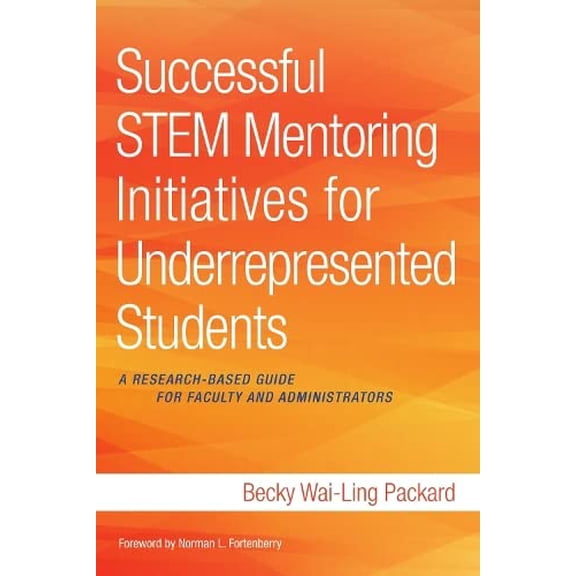 Pre-Owned Successful STEM Mentoring Initiatives for Underrepresented Students: A Research-Based Guide for Faculty and Administrators (Paperback) 1620362961 9781620362969