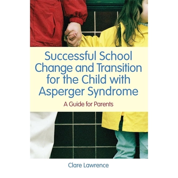 Successful School Change and Transition for the Child with Asperger Syndrome: A Guide for Parents, (Paperback)