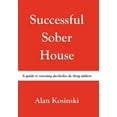 thumbnail image 1 of Successful Sober House : A Guide to Rescuing Alcoholics & Drug Addicts, 1 of 1