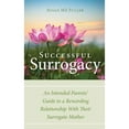 thumbnail image 1 of Pre-Owned Successful Surrogacy: An Intended Parents' Guide to a Rewarding Relationship With Their Surrogate (Paperback) by Susan Mz Fuller, 1 of 1